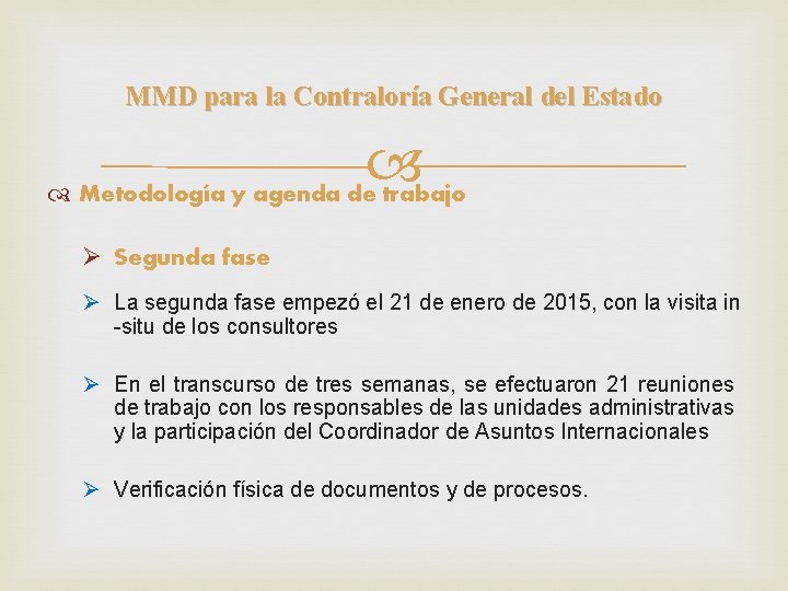 MMD para la Contraloría General del Estado Metodología y agenda de trabajo Ø Segunda