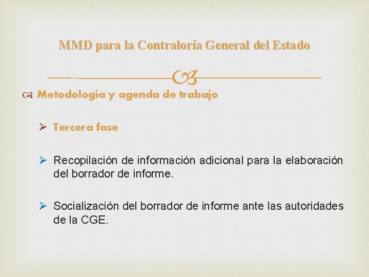 MMD para la Contraloría General del Estado Metodología y agenda de trabajo Ø Tercera