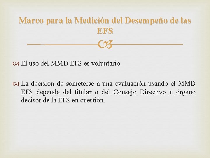 Marco para la Medición del Desempeño de las EFS El uso del MMD EFS