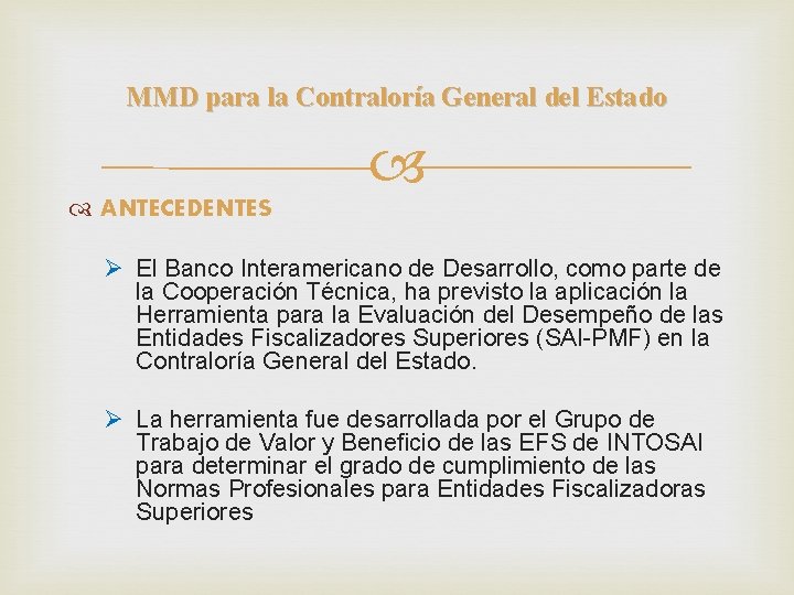 MMD para la Contraloría General del Estado ANTECEDENTES Ø El Banco Interamericano de Desarrollo,