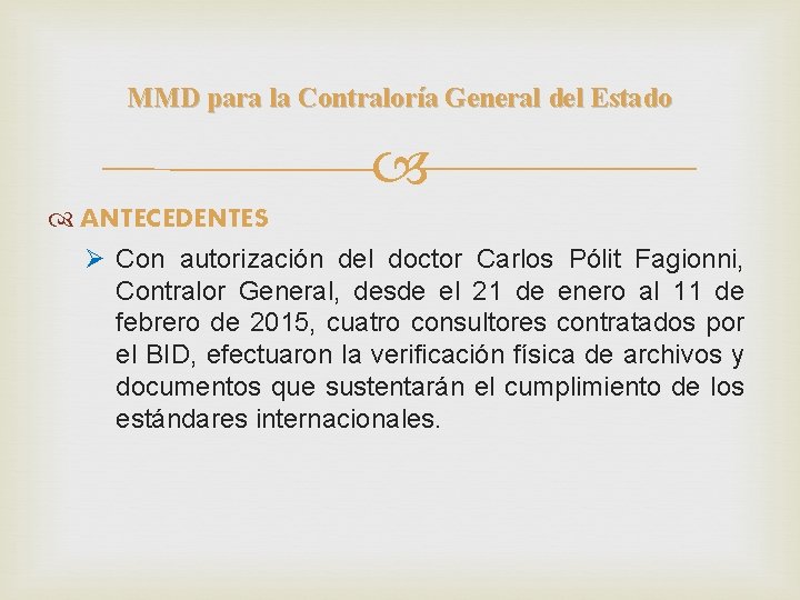 MMD para la Contraloría General del Estado ANTECEDENTES Ø Con autorización del doctor Carlos