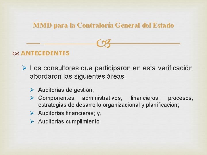 MMD para la Contraloría General del Estado ANTECEDENTES Ø Los consultores que participaron en