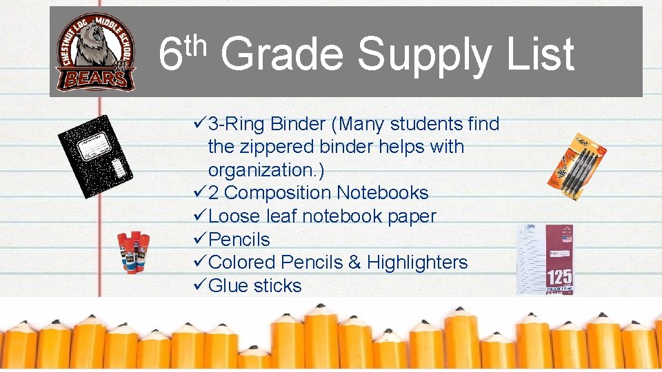 th 6 Grade Supply List ü 3 -Ring Binder (Many students find the zippered