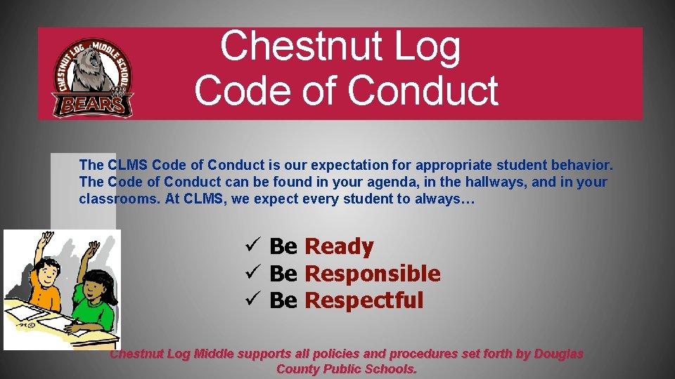Chestnut Log Code of Conduct The CLMS Code of Conduct is our expectation for