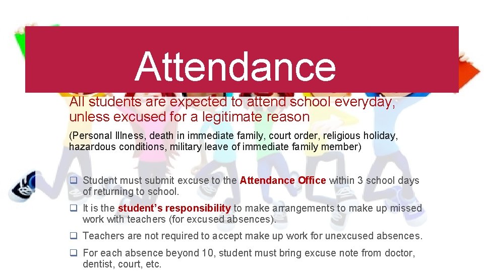Attendance All students are expected to attend school everyday, unless excused for a legitimate
