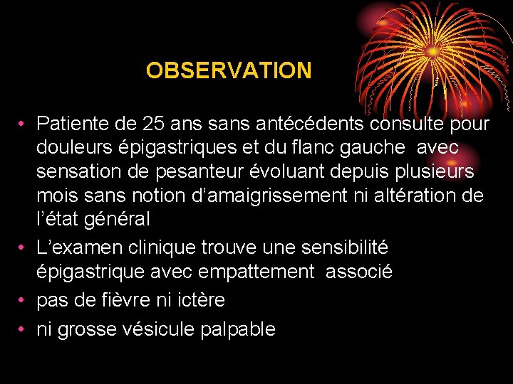 OBSERVATION • Patiente de 25 ans sans antécédents consulte pour douleurs épigastriques et du OBSERVATION • Patiente de 25 ans sans antécédents consulte pour douleurs épigastriques et du