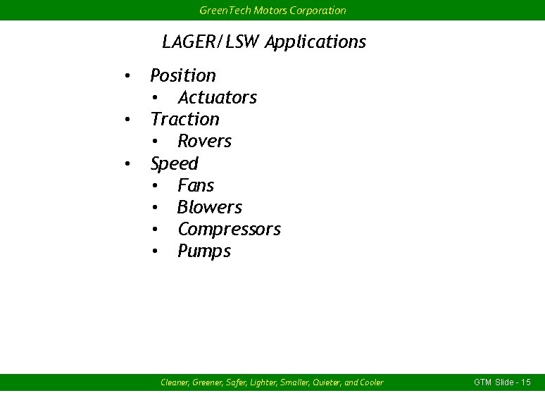 Green. Tech Motors Corporation LAGER/LSW Applications • • • Position • Actuators Traction •