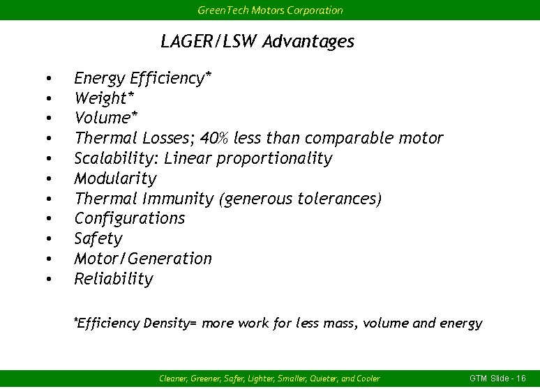 Green. Tech Motors Corporation LAGER/LSW Advantages • • • Energy Efficiency* Weight* Volume* Thermal