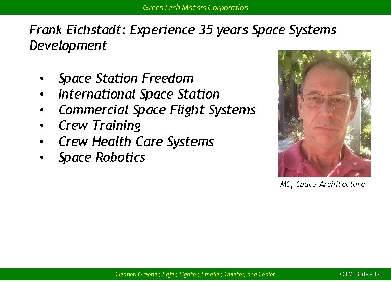 Green. Tech Motors Corporation Frank Eichstadt: Experience 35 years Space Systems Development • •