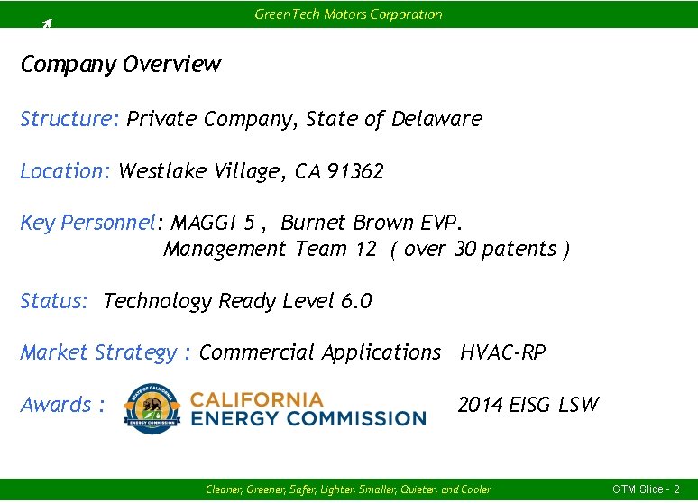 Green. Tech Motors Corporation Company Overview Structure: Private Company, State of Delaware Location: Westlake