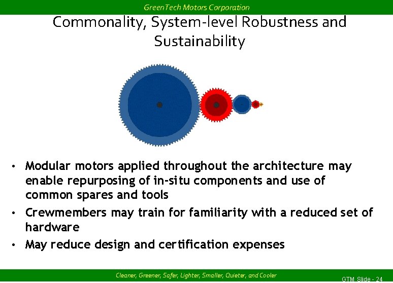 Green. Tech Motors Corporation Commonality, System-level Robustness and Sustainability • Modular motors applied throughout