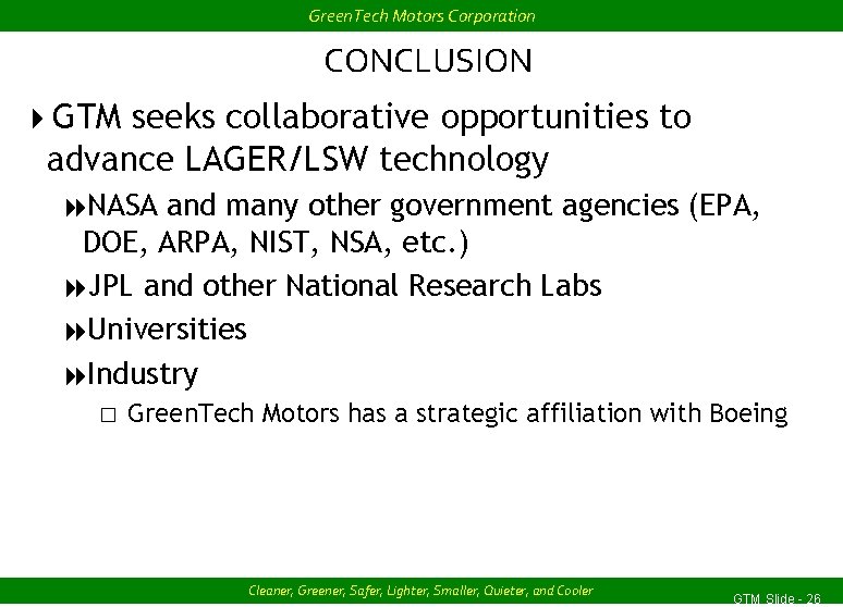 Green. Tech Motors Corporation CONCLUSION 4 GTM seeks collaborative opportunities to advance LAGER/LSW technology