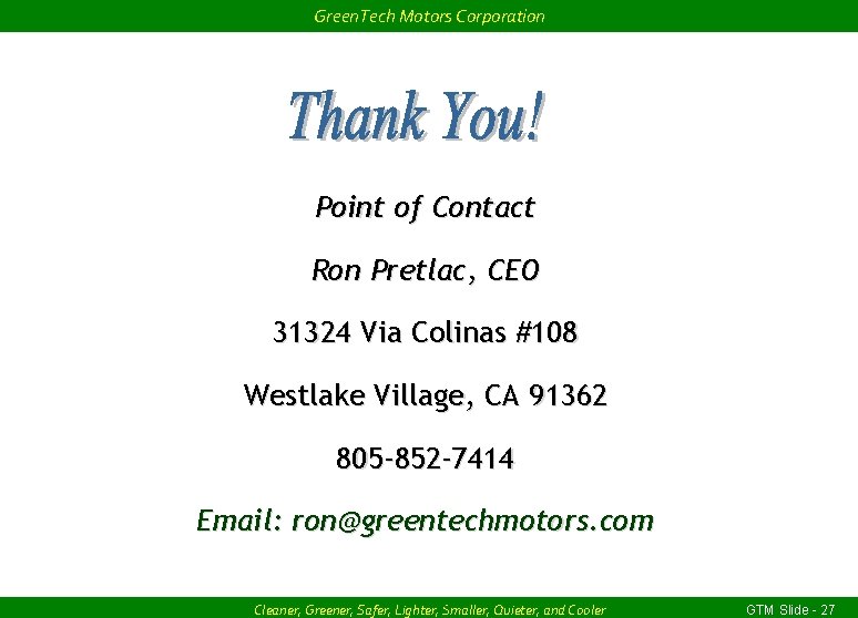 Green. Tech Motors Corporation Point of Contact Ron Pretlac, CEO 31324 Via Colinas #108