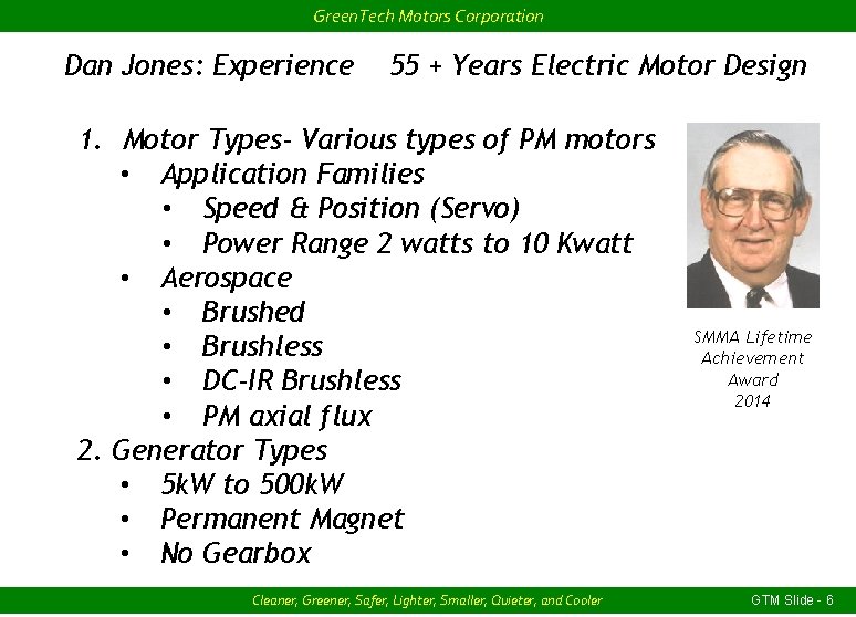 Green. Tech Motors Corporation Dan Jones: Experience 55 + Years Electric Motor Design 1.