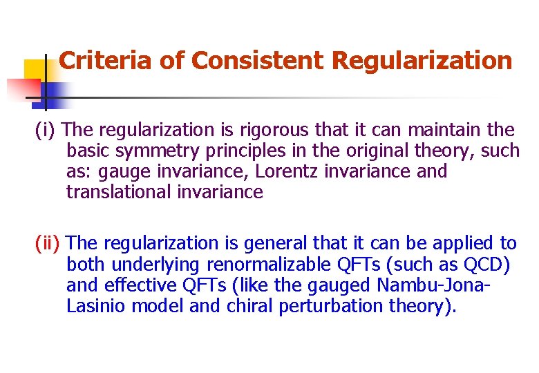 Criteria of Consistent Regularization (i) The regularization is rigorous that it can maintain the