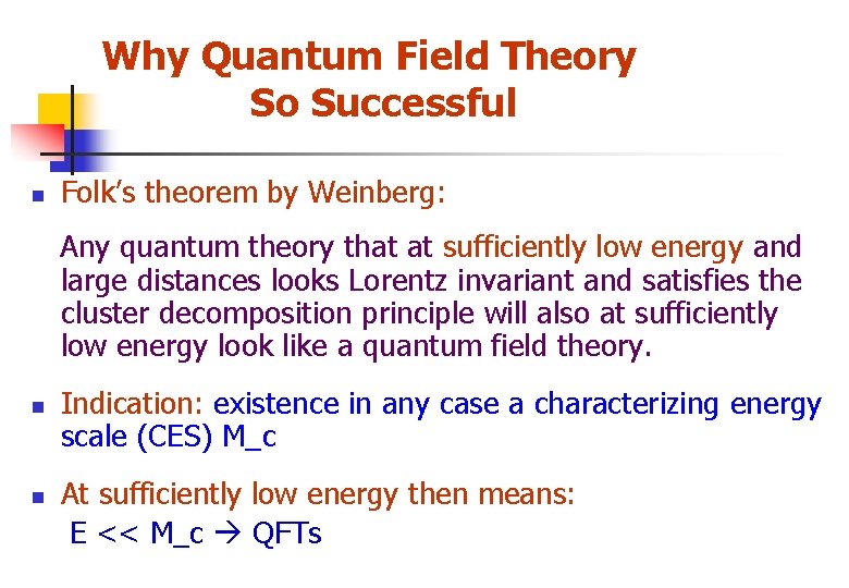 Why Quantum Field Theory So Successful n Folk’s theorem by Weinberg: Any quantum theory