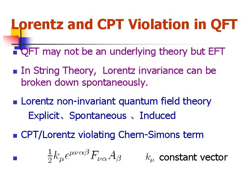 Lorentz and CPT Violation in QFT n n n QFT may not be an
