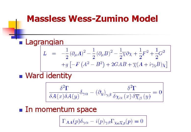 Massless Wess-Zumino Model n Lagrangian n Ward identity n In momentum space 