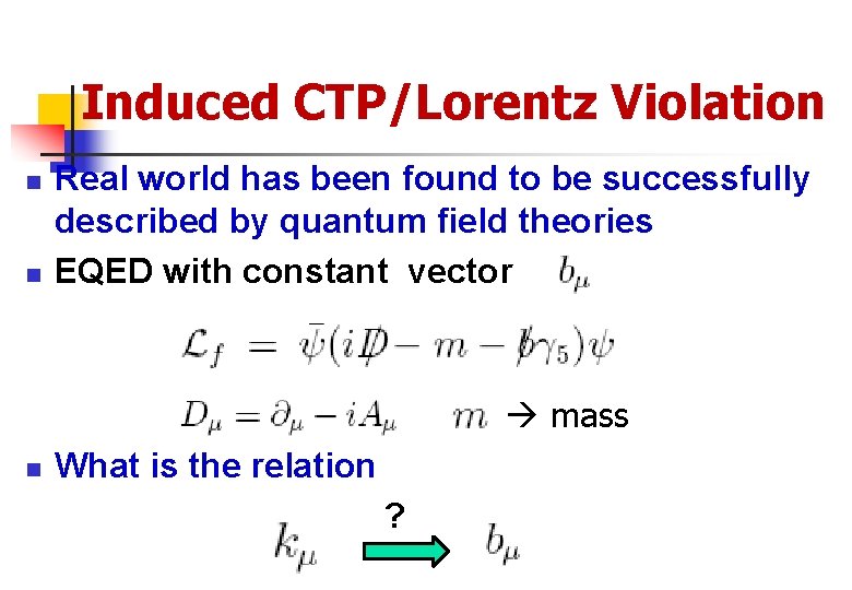 Induced CTP/Lorentz Violation n n Real world has been found to be successfully described