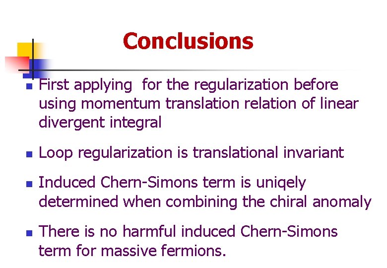 Conclusions n n First applying for the regularization before using momentum translation relation of