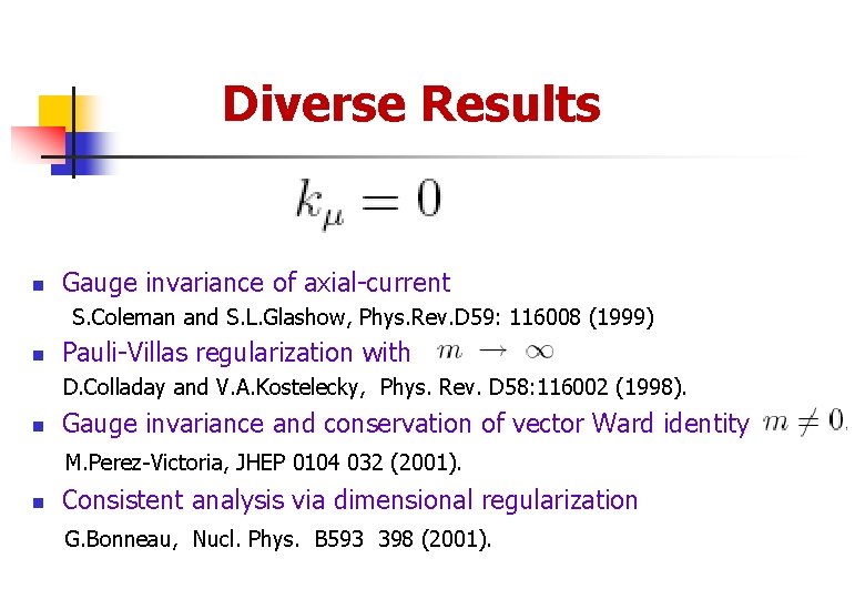 Diverse Results n Gauge invariance of axial-current S. Coleman and S. L. Glashow, Phys.