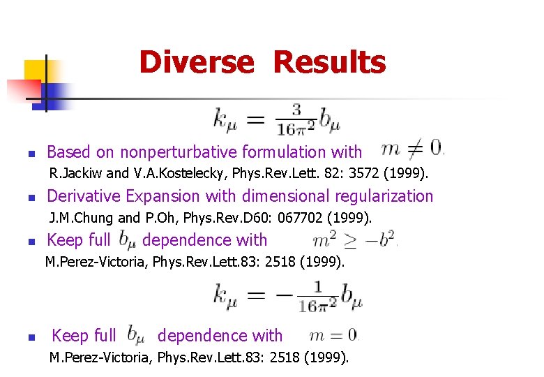 Diverse Results n Based on nonperturbative formulation with R. Jackiw and V. A. Kostelecky,