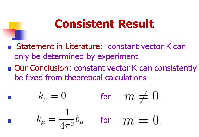 Consistent Result n n Statement in Literature: constant vector K can only be determined