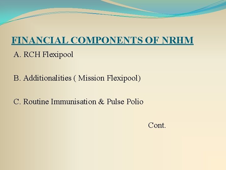 FINANCIAL COMPONENTS OF NRHM A. RCH Flexipool B. Additionalities ( Mission Flexipool) C. Routine