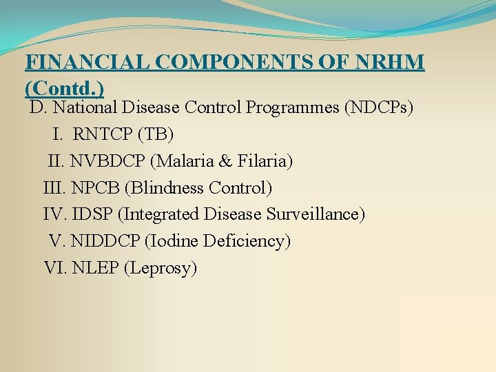 FINANCIAL COMPONENTS OF NRHM (Contd. ) D. National Disease Control Programmes (NDCPs) I. RNTCP