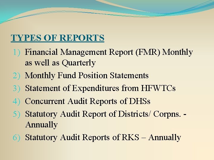 TYPES OF REPORTS 1) Financial Management Report (FMR) Monthly as well as Quarterly 2)