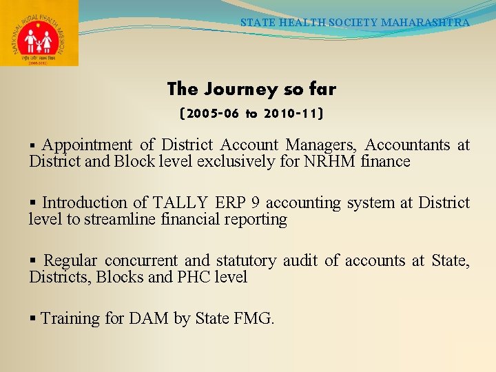 STATE HEALTH SOCIETY MAHARASHTRA The Journey so far (2005 -06 to 2010 -11) Appointment