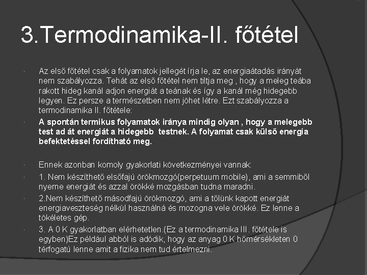 3. Termodinamika-II. főtétel Az első főtétel csak a folyamatok jellegét írja le, az energiaátadás