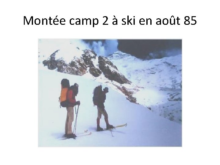 Montée camp 2 à ski en août 85 