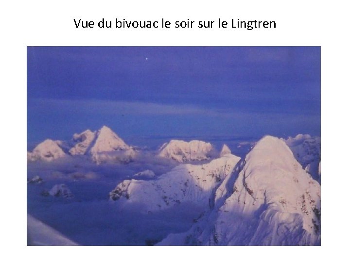 Vue du bivouac le soir sur le Lingtren 
