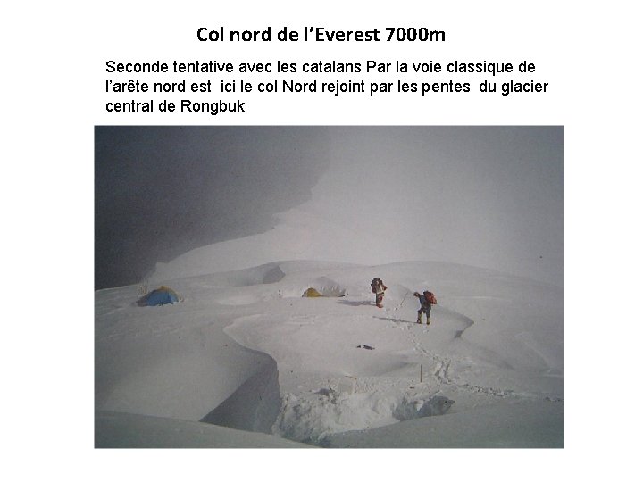 Col nord de l’Everest 7000 m Seconde tentative avec les catalans Par la voie
