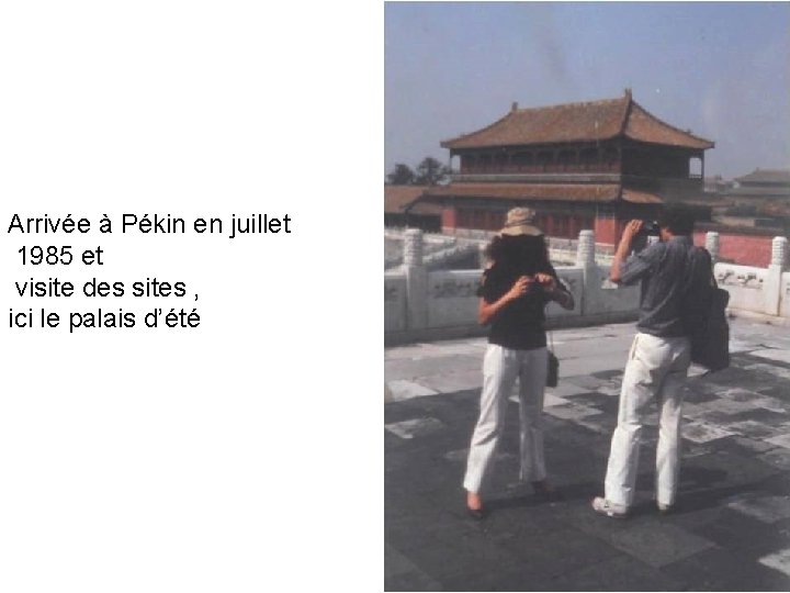 Arrivée à Pékin en juillet 1985 et visite des sites , ici le palais