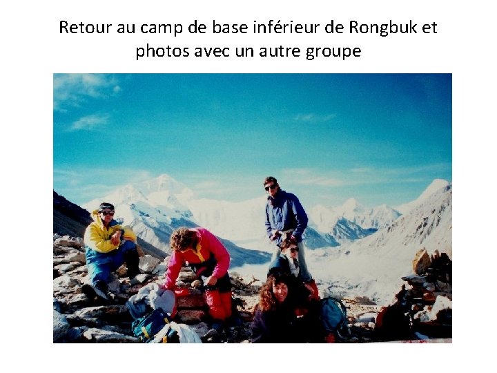 Retour au camp de base inférieur de Rongbuk et photos avec un autre groupe