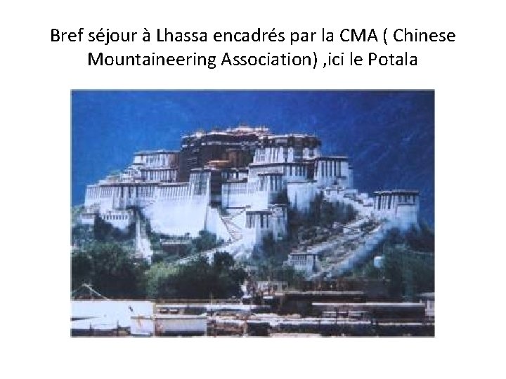 Bref séjour à Lhassa encadrés par la CMA ( Chinese Mountaineering Association) , ici