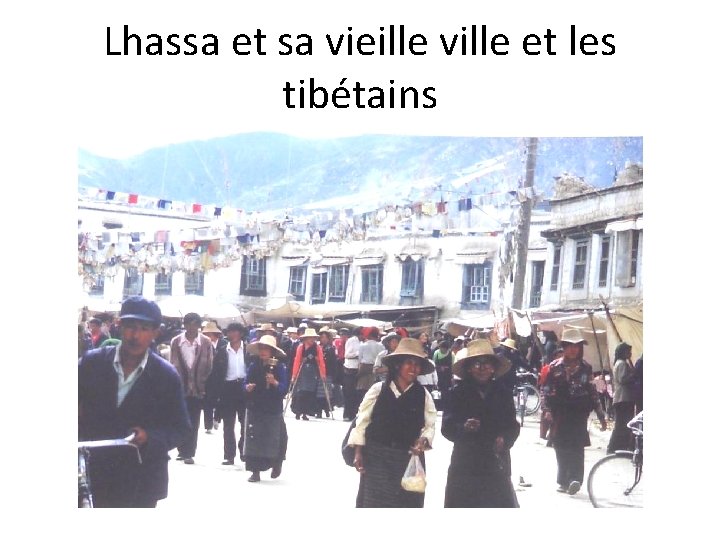 Lhassa et sa vieille ville et les tibétains 