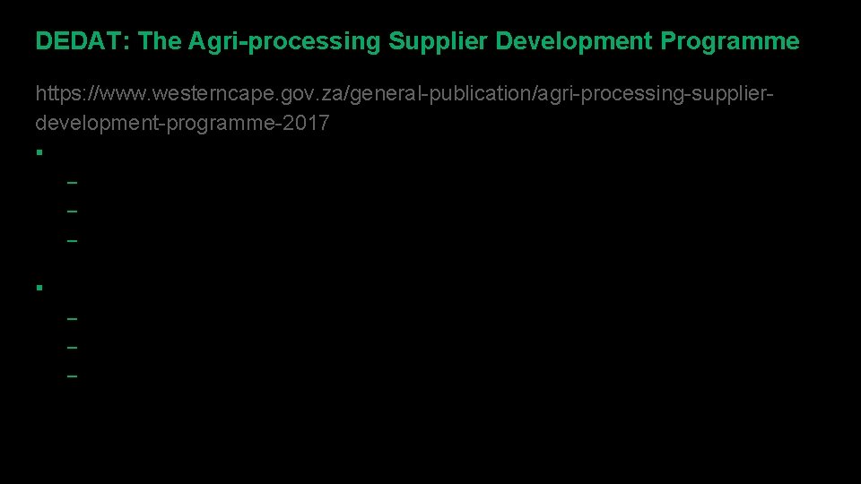 DEDAT: The Agri-processing Supplier Development Programme https: //www. westerncape. gov. za/general-publication/agri-processing-supplierdevelopment-programme-2017 § The Programme