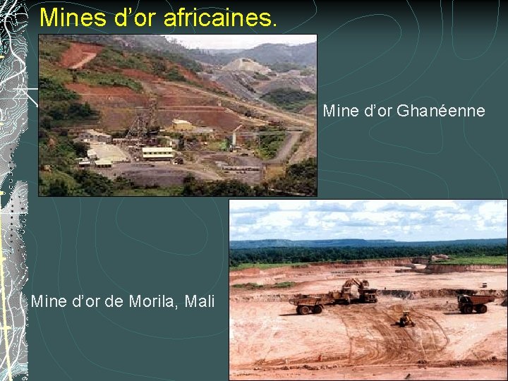 Mines d’or africaines. Mine d’or Ghanéenne Mine d’or de Morila, Mali 