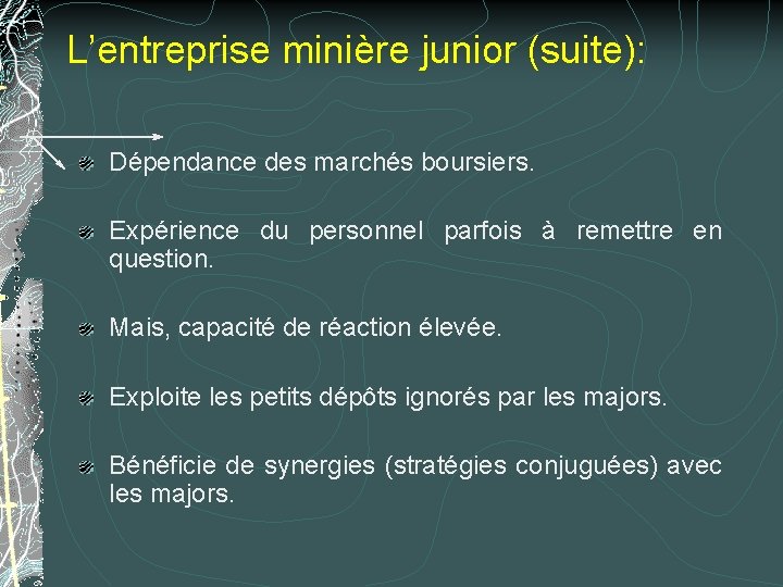 L’entreprise minière junior (suite): Dépendance des marchés boursiers. Expérience du personnel parfois à remettre