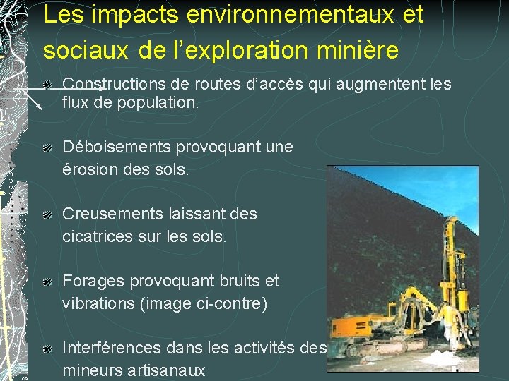 Les impacts environnementaux et sociaux de l’exploration minière Constructions de routes d’accès qui augmentent