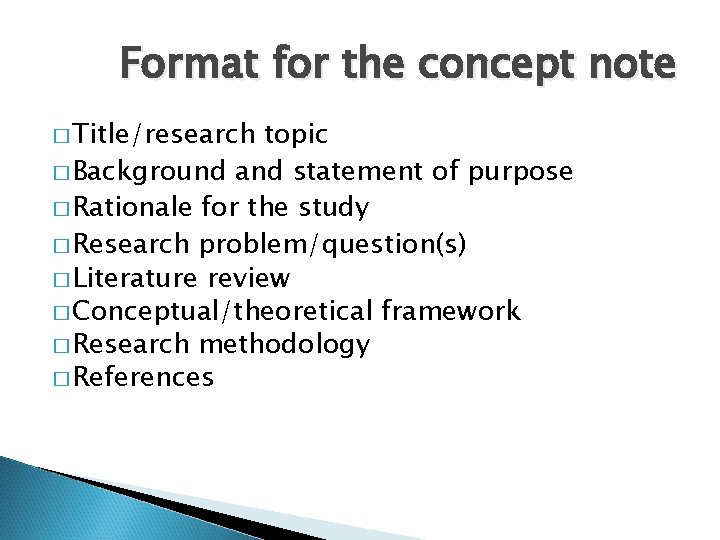 Format for the concept note � Title/research topic � Background and statement of purpose