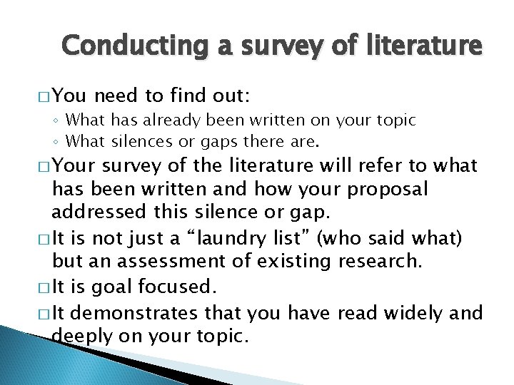 Conducting a survey of literature � You need to find out: ◦ What has