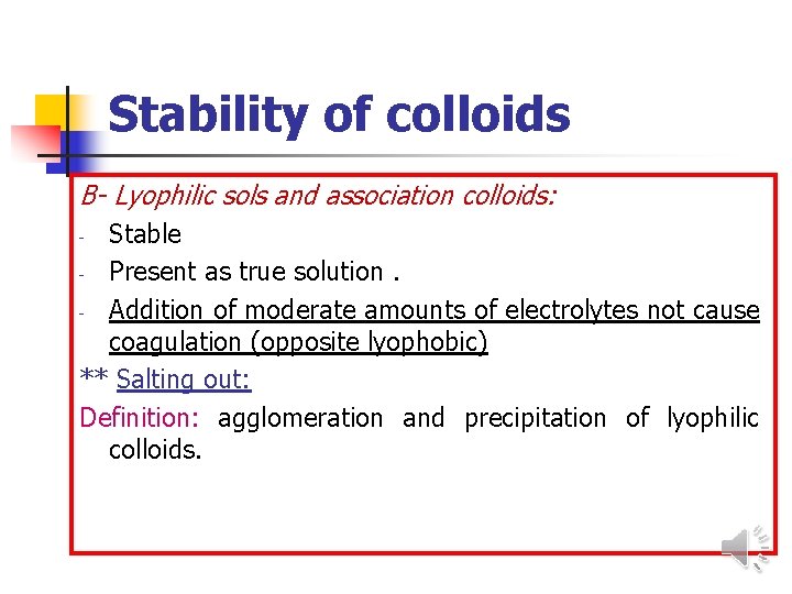 Stability of colloids B- Lyophilic sols and association colloids: Stable - Present as true