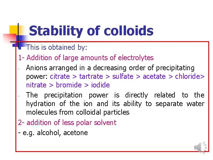 Stability of colloids This is obtained by: 1 - Addition of large amounts of