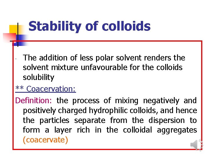 Stability of colloids The addition of less polar solvent renders the solvent mixture unfavourable