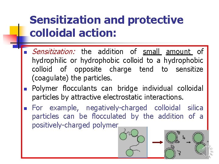 Sensitization and protective colloidal action: n n n Sensitization: the addition of small amount