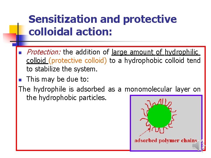 Sensitization and protective colloidal action: n Protection: the addition of large amount of hydrophilic